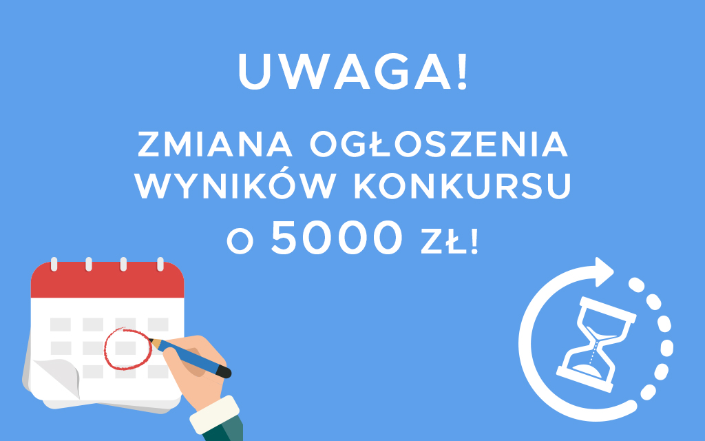 Zmiana terminu ogłoszenia wyników konkursu o 5000 zł